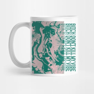 Bitch Don't Kill My Vibe Mug